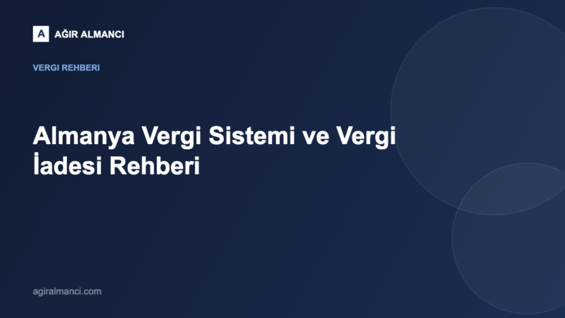 Almanya Vergi Sistemi ve Vergi İadesi Rehberi blog yazısı kapak görseli