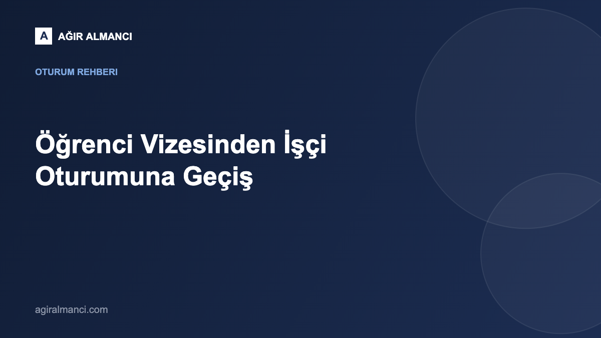 Öğrenci Vizesinden İşçi Oturumuna Geçiş blog yazısı kapak görseli