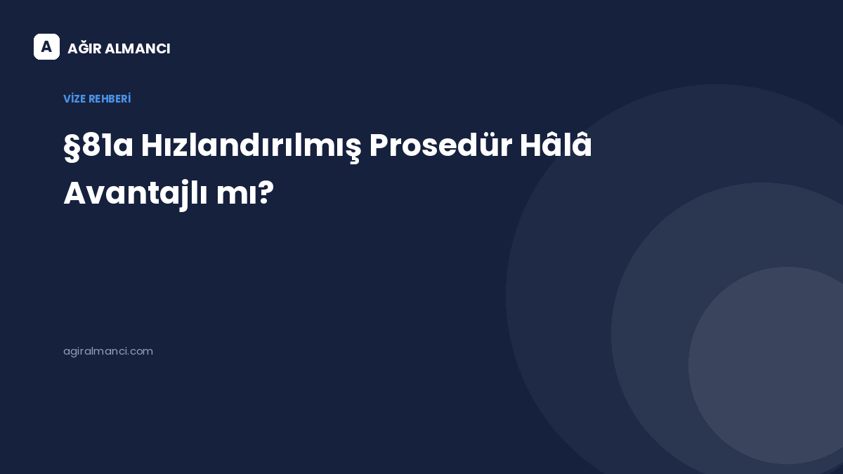 §81a hızlandırılmış prosedür 2026 hâlâ avantajlı mı blog yazısı kapak görseli