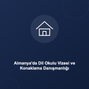 Almanya'da Dil Okulu Vizesi ve Konaklama Danışmanlığı