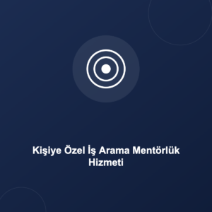Kişiye Özel İş Arama Mentörlük Hizmeti